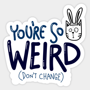 You re so Weird Sticker